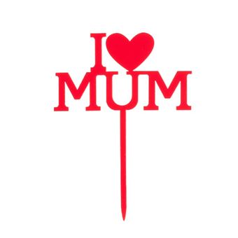 Picture of MOTHERS DAY I LOVE MUM CAKE TOPPER 12X9.8CM